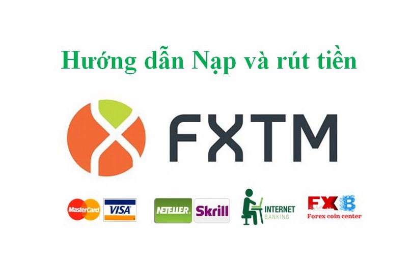 Hướng dẫn nạp rút tiền trên sàn giao dịch FXTM