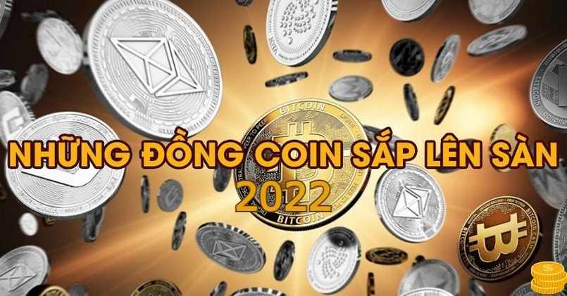 Top những đồng coin sắp lên sàn 2022