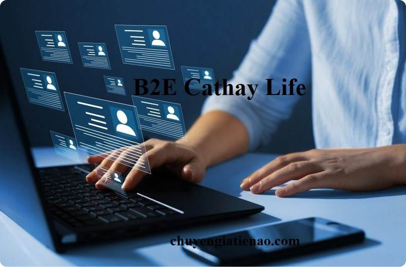 B2E Cathay là gì? Lợi ích của B2E Cathay trong Cathay Life