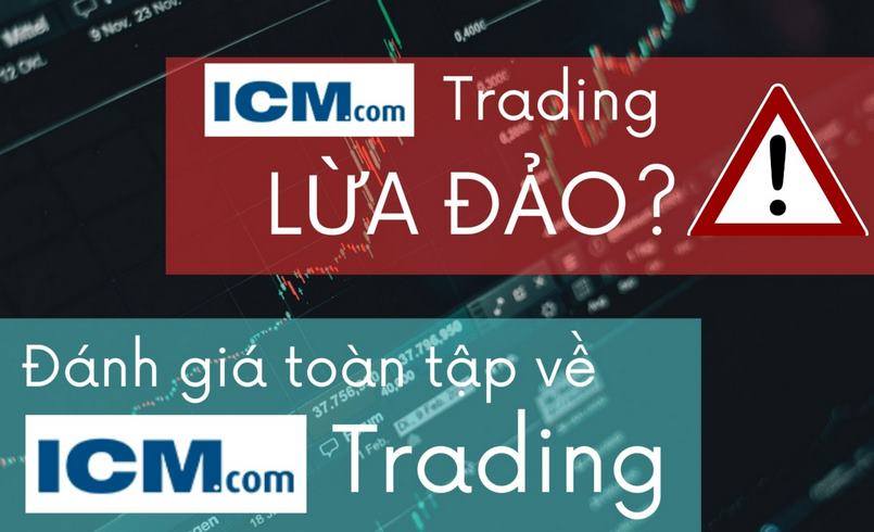 ICM Trading là gì? Sự thật về ICM Trading lừa đảo như thế nào?