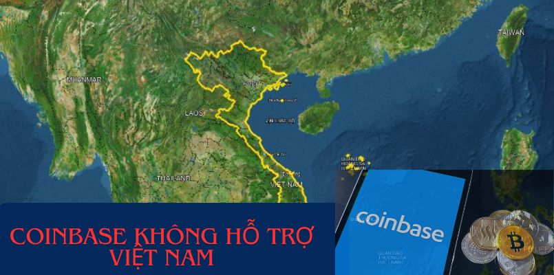 Coinbase không hỗ trợ Việt Nam lý do tại sao?
